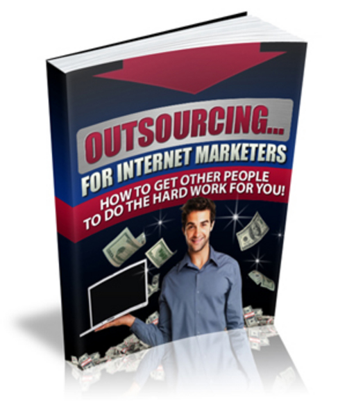 Product picture Outsourcing For Internet Marketers 